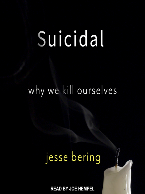 Title details for Suicidal by Jesse Bering - Available